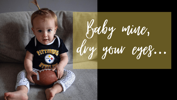 Baby mine, don't you cry...