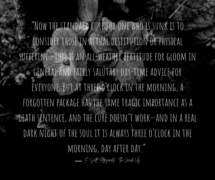 “Now the standard cure for one who is sunk is to consider those in actual destitution or physical suffering—this is an all-weather beatitude for gloom in general and fairly salutary day-time advice for everyone. But